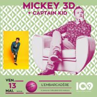 MICKEY 3D+ Captain Kid. Le vendredi 13 mai 2016 à montlucon. Allier.  20H30